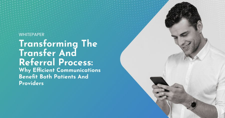 Get Your Whitepaper | Transforming the Transfer and Referral Process