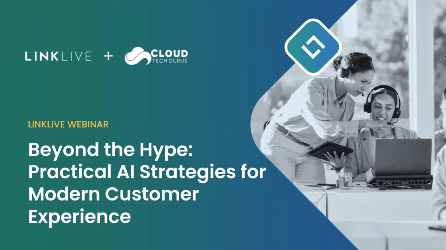 Beyond the Hype webinar: practical AI strategies for modern customer experience, with Cloud Tech Gurus and LinkLive